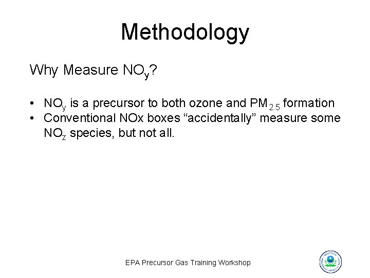 Methodology Why Measure NOy? • NOy is a precursor to both ozone and PM