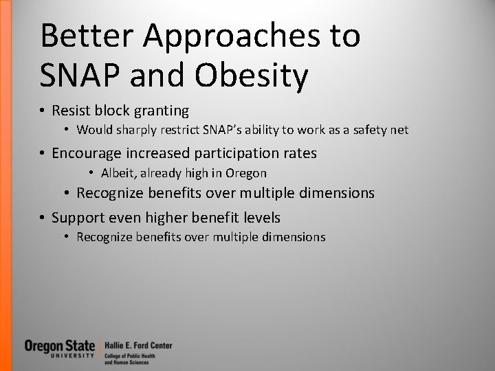 Better Approaches to SNAP and Obesity • Resist block granting • Would sharply restrict