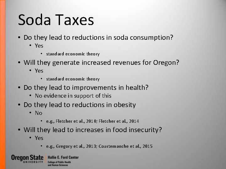 Soda Taxes • Do they lead to reductions in soda consumption? • Yes •