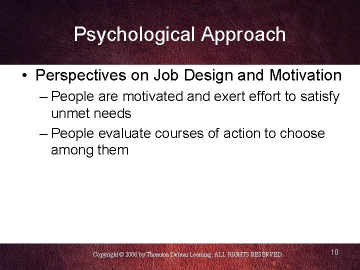 Psychological Approach • Perspectives on Job Design and Motivation – People are motivated and