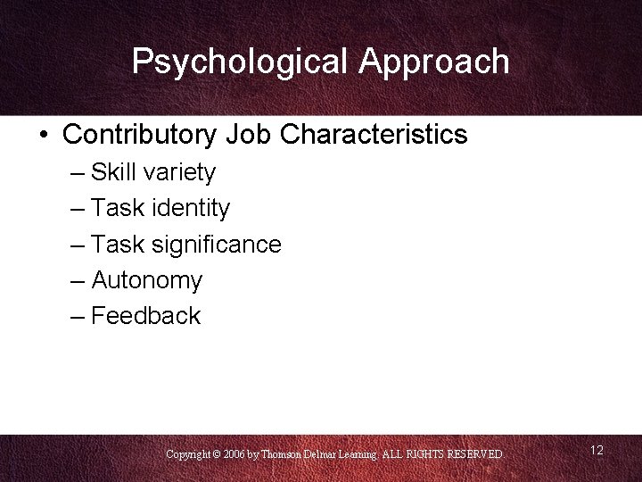 Psychological Approach • Contributory Job Characteristics – Skill variety – Task identity – Task