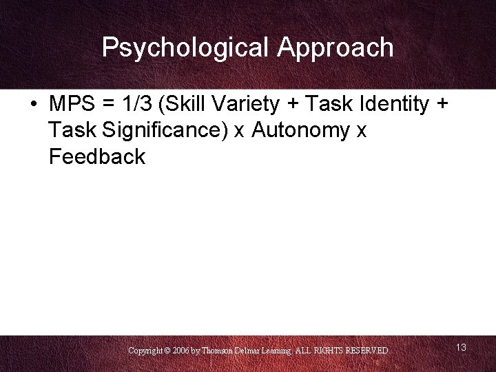Psychological Approach • MPS = 1/3 (Skill Variety + Task Identity + Task Significance)