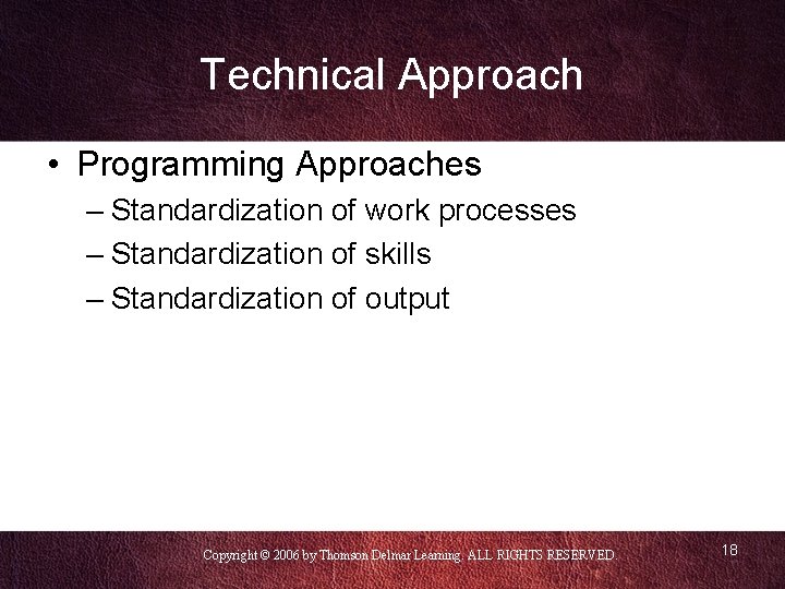 Technical Approach • Programming Approaches – Standardization of work processes – Standardization of skills