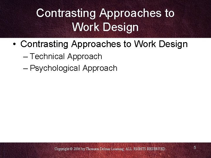Contrasting Approaches to Work Design • Contrasting Approaches to Work Design – Technical Approach