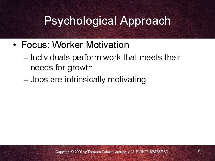 Psychological Approach • Focus: Worker Motivation – Individuals perform work that meets their needs