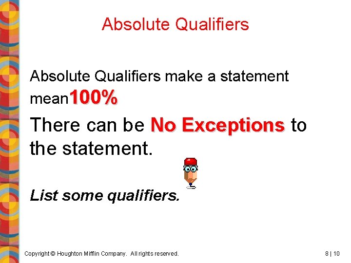 Absolute Qualifiers make a statement mean 100% There can be No Exceptions to the