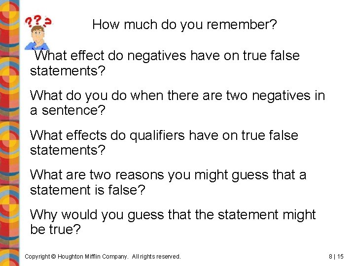 How much do you remember? What effect do negatives have on true false statements?