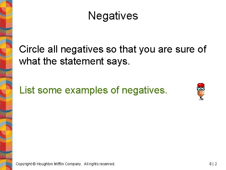 Negatives Circle all negatives so that you are sure of what the statement says.