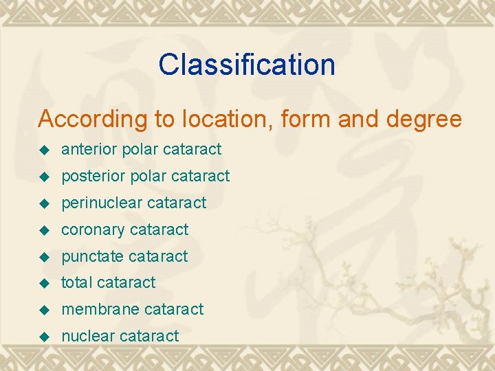Classification According to location, form and degree u anterior polar cataract u posterior polar Classification According to location, form and degree u anterior polar cataract u posterior polar