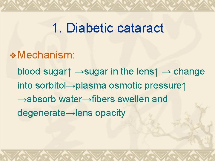 1. Diabetic cataract v Mechanism: blood sugar↑ →sugar in the lens↑ → change into 1. Diabetic cataract v Mechanism: blood sugar↑ →sugar in the lens↑ → change into