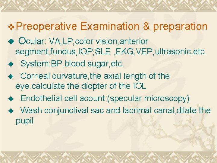 v Preoperative u Examination & preparation Ocular: VA, LP, color vision, anterior segment, fundus, v Preoperative u Examination & preparation Ocular: VA, LP, color vision, anterior segment, fundus,