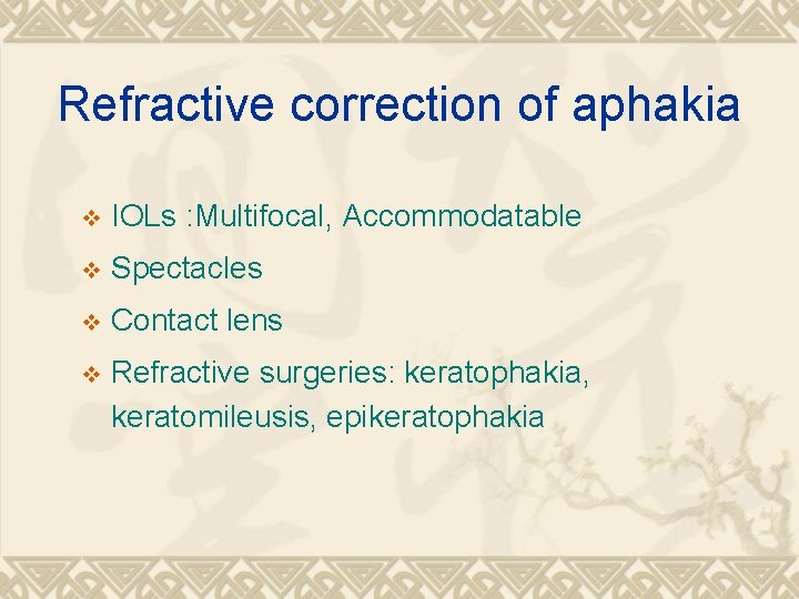 Refractive correction of aphakia v IOLs : Multifocal, Accommodatable v Spectacles v Contact lens Refractive correction of aphakia v IOLs : Multifocal, Accommodatable v Spectacles v Contact lens