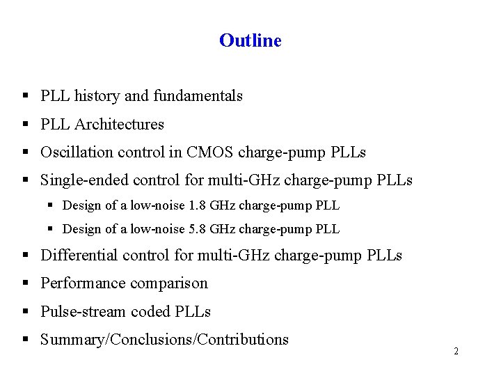 Outline § PLL history and fundamentals § PLL Architectures § Oscillation control in CMOS