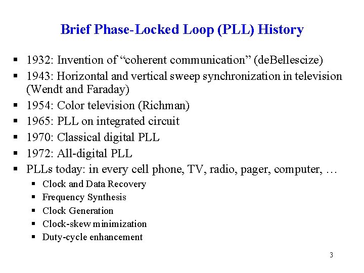 Brief Phase-Locked Loop (PLL) History § 1932: Invention of “coherent communication” (de. Bellescize) §