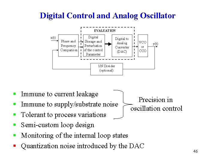 Digital Control and Analog Oscillator § § § Immune to current leakage Precision in