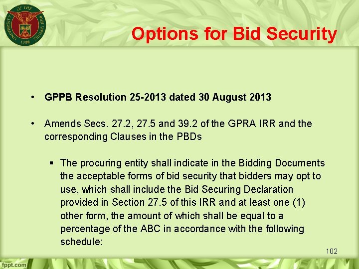 Options for Bid Security • GPPB Resolution 25 -2013 dated 30 August 2013 •