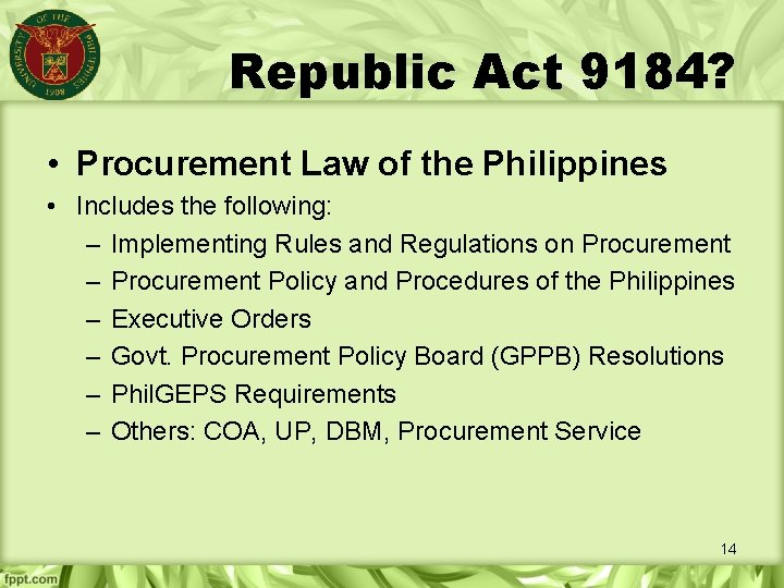 Republic Act 9184? • Procurement Law of the Philippines • Includes the following: –