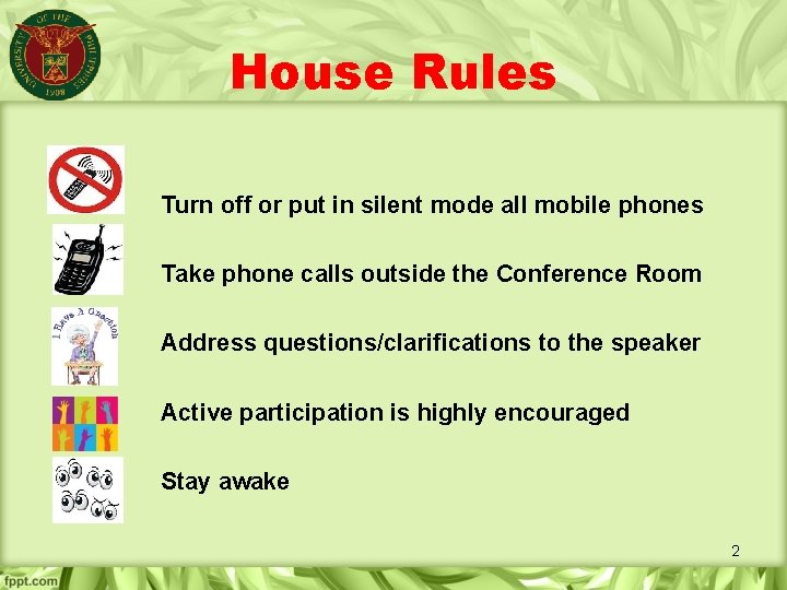 House Rules Turn off or put in silent mode all mobile phones Take phone