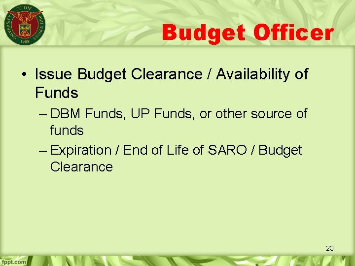 Budget Officer • Issue Budget Clearance / Availability of Funds – DBM Funds, UP