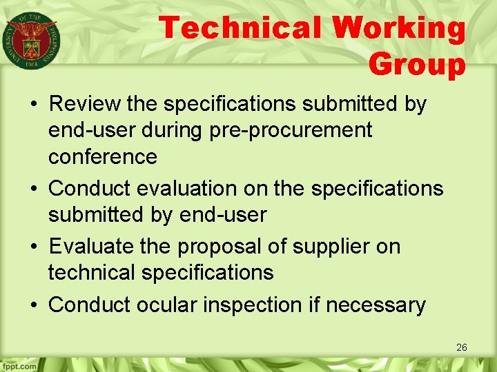 Technical Working Group • Review the specifications submitted by end-user during pre-procurement conference •