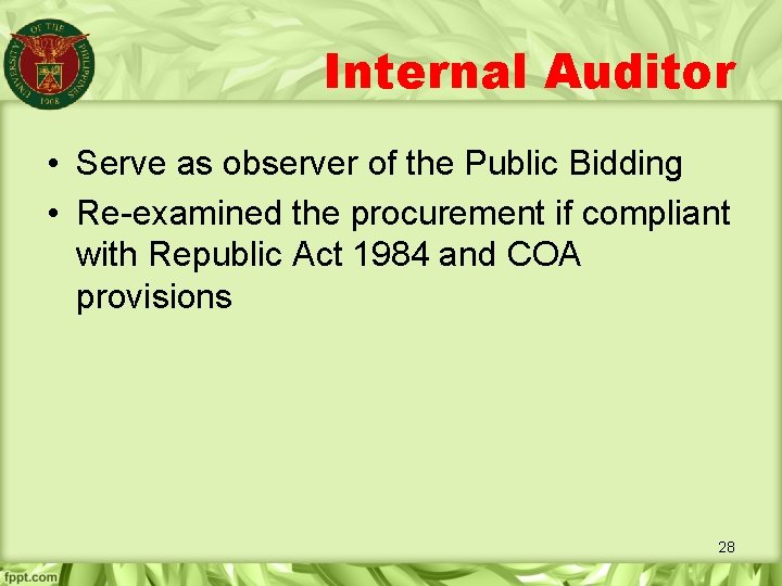 Internal Auditor • Serve as observer of the Public Bidding • Re-examined the procurement