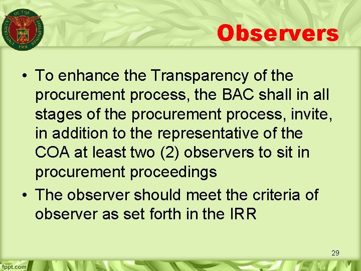Observers • To enhance the Transparency of the procurement process, the BAC shall in