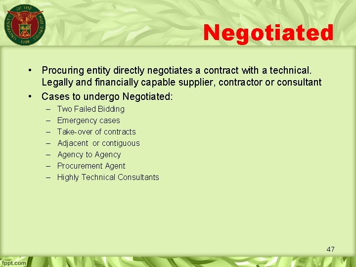 Negotiated • Procuring entity directly negotiates a contract with a technical. Legally and financially