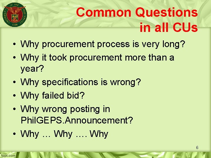Common Questions in all CUs • Why procurement process is very long? • Why
