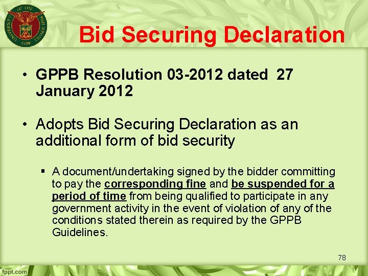 Bid Securing Declaration • GPPB Resolution 03 -2012 dated 27 January 2012 • Adopts