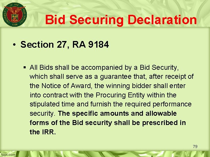 Bid Securing Declaration • Section 27, RA 9184 § All Bids shall be accompanied