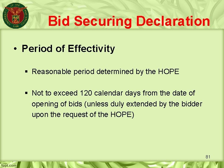 Bid Securing Declaration • Period of Effectivity § Reasonable period determined by the HOPE
