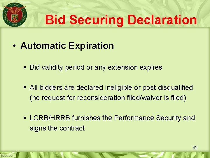 Bid Securing Declaration • Automatic Expiration § Bid validity period or any extension expires