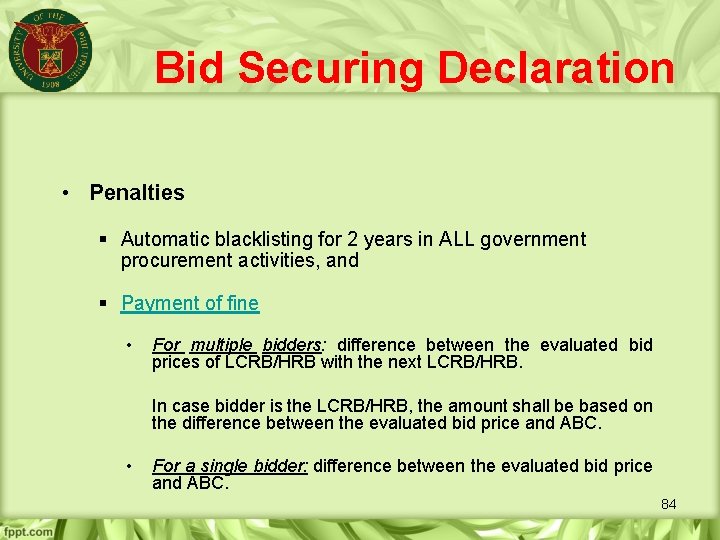 Bid Securing Declaration • Penalties § Automatic blacklisting for 2 years in ALL government