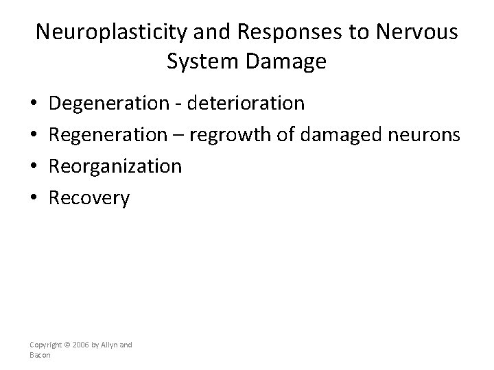 Neuroplasticity and Responses to Nervous System Damage • • Degeneration - deterioration Regeneration –