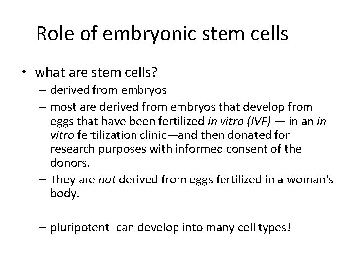 Role of embryonic stem cells • what are stem cells? – derived from embryos