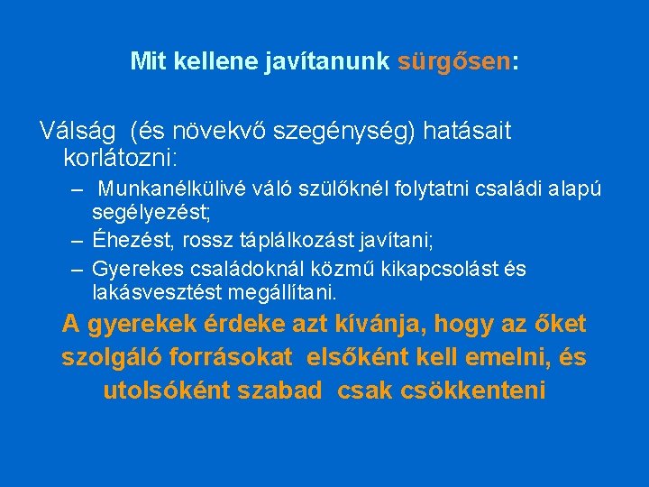 Mit kellene javítanunk sürgősen: Válság (és növekvő szegénység) hatásait korlátozni: – Munkanélkülivé váló szülőknél