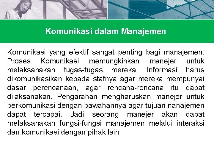 Komunikasi dalam Manajemen Komunikasi yang efektif sangat penting bagi manajemen. Proses Komunikasi memungkinkan manejer