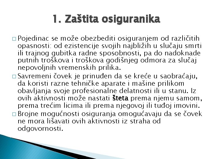 1. Zaštita osiguranika � Pojedinac se može obezbediti osiguranjem od različitih opasnosti: od ezistencije