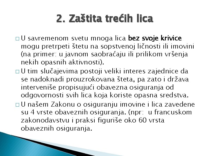 2. Zaštita trećih lica �U savremenom svetu mnoga lica bez svoje krivice mogu pretrpeti