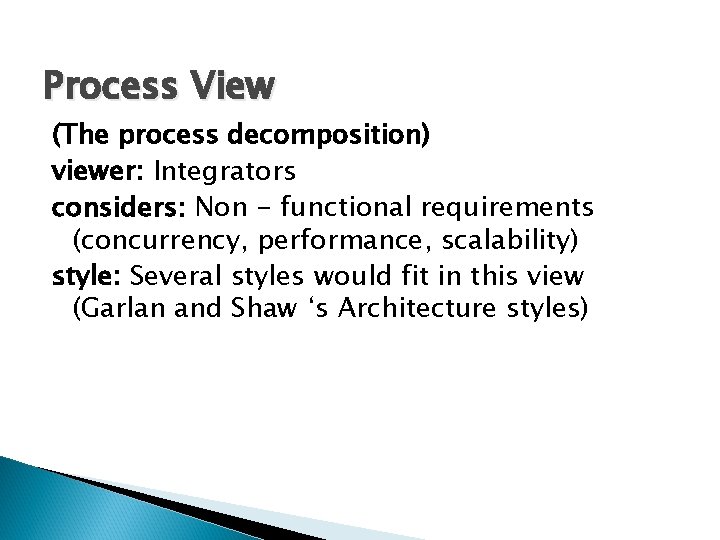 Process View (The process decomposition) viewer: Integrators considers: Non - functional requirements (concurrency, performance, Process View (The process decomposition) viewer: Integrators considers: Non - functional requirements (concurrency, performance,