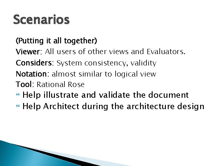 Scenarios (Putting it all together) Viewer: All users of other views and Evaluators. Considers: Scenarios (Putting it all together) Viewer: All users of other views and Evaluators. Considers: