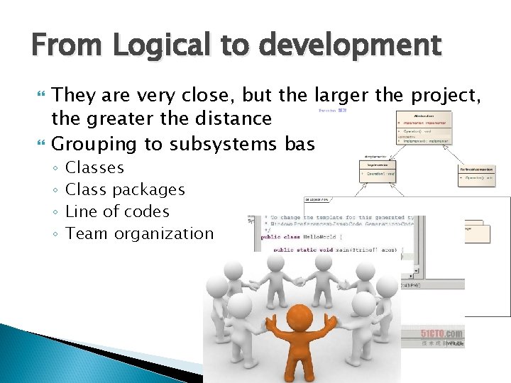 From Logical to development They are very close, but the larger the project, the From Logical to development They are very close, but the larger the project, the