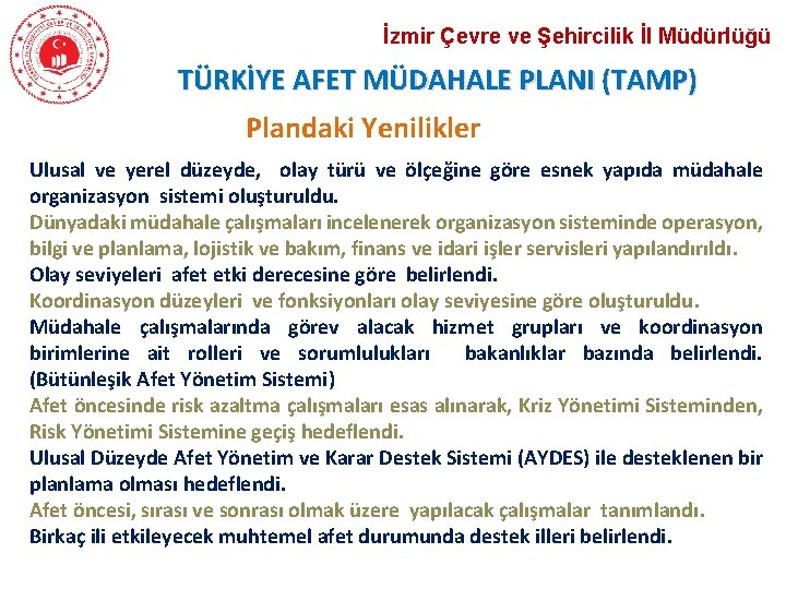 İzmir Çevre ve Şehircilik İl Müdürlüğü TÜRKİYE AFET MÜDAHALE PLANI (TAMP) Plandaki Yenilikler Ulusal