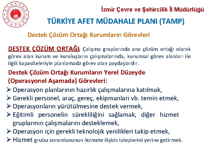 İzmir Çevre ve Şehircilik İl Müdürlüğü TÜRKİYE AFET MÜDAHALE PLANI (TAMP) Destek Çözüm Ortağı