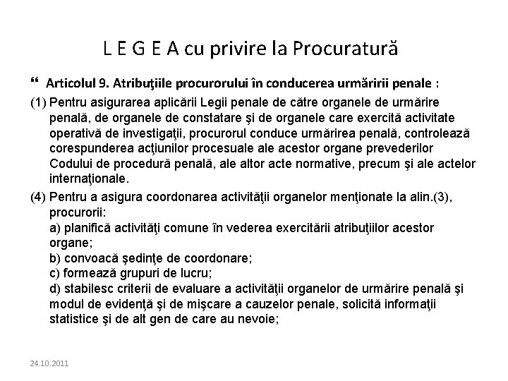 L E G E A cu privire la Procuratură Articolul 9. Atribuţiile procurorului în L E G E A cu privire la Procuratură Articolul 9. Atribuţiile procurorului în