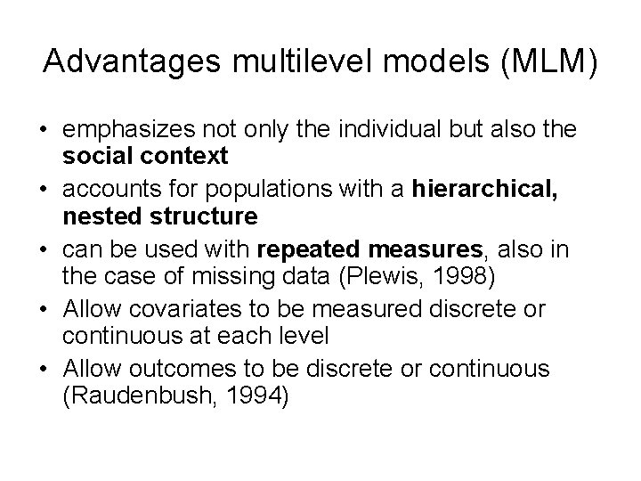 Advantages multilevel models (MLM) • emphasizes not only the individual but also the social