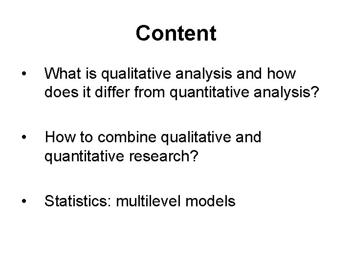 Content • What is qualitative analysis and how does it differ from quantitative analysis?