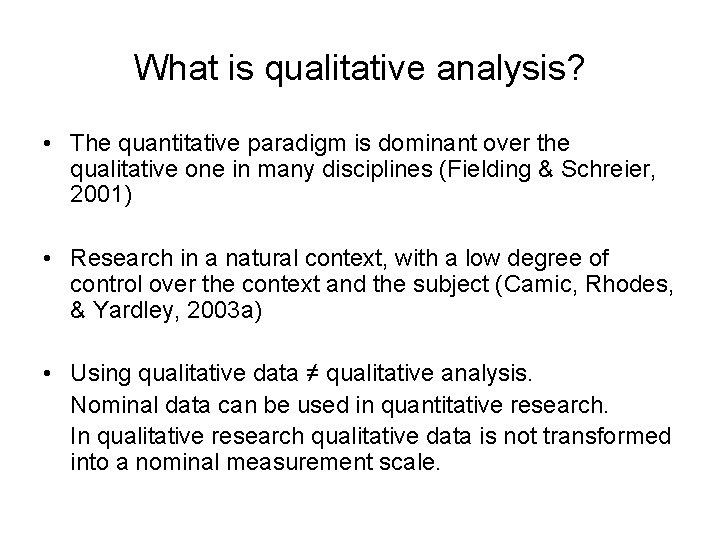 What is qualitative analysis? • The quantitative paradigm is dominant over the qualitative one