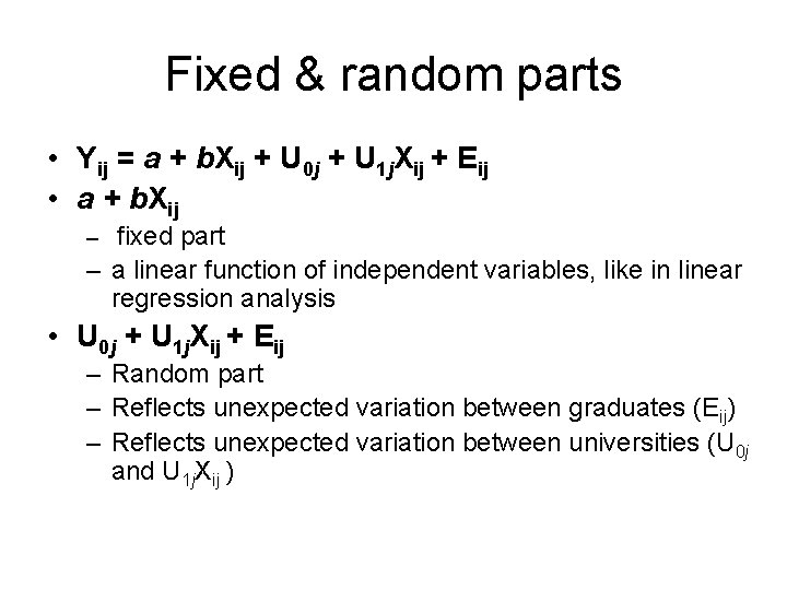 Fixed & random parts • Yij = a + b. Xij + U 0