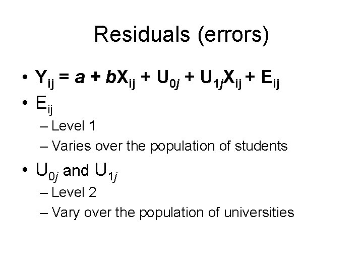 Residuals (errors) • Yij = a + b. Xij + U 0 j +
